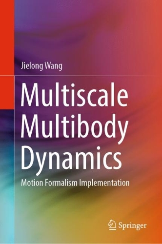 [object Object] «Multiscale Multibody Dynamics: Motion Formalism Implementation», автор Цзелун Ван - фото №1