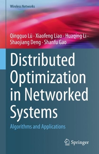 [object Object] «Distributed Optimization in Networked Systems: Algorithms and Applications», авторів Хуацін Лі, Цінго Лу, Шанфу Гао, Шаоцзян Ден, Сяофен Ляо - фото №1