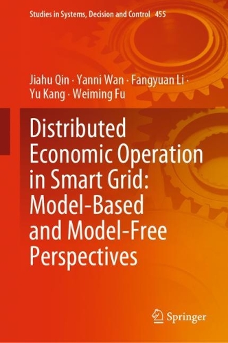 [object Object] «Distributed Economic Operation in Smart Grid: Model-Based and Model-Free Perspectives», авторів Фанюань Лі, Цзяху Цінь, Веймін Фу, Янні Ван, Ю Кан - фото №1