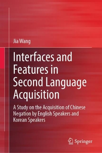 [object Object] «Interfaces and Features in Second Language Acquisition: A Study on the Acquisition of Chinese Negation by English Speakers and Korean Speakers», автор Цзя Ван - фото №1