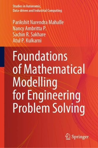 [object Object] «Foundations of Mathematical Modelling for Engineering Problem Solving», авторів Атул П. Кулкарні, Ненсі Амбрітта П., Парікшіт Нарендра Махалле, Сачін Р. Сахаре - фото №1