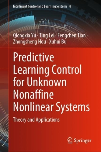 Бумажная книга «Predictive Learning Control for Unknown Nonaffine Nonlinear Systems: Theory and Applications», авторов Фенгчен Тянь, Цюнся Юй, Тинг Лей, Сюхуй Бу, Чжуншэн Хоу - фото №1