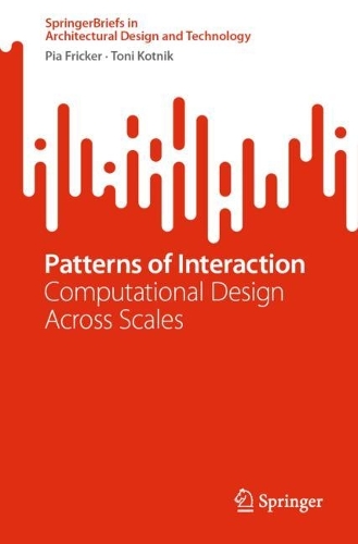 [object Object] «Patterns of Interaction: Computational Design Across Scales», авторів Піа Фрікер, Тоні Котнік - фото №1