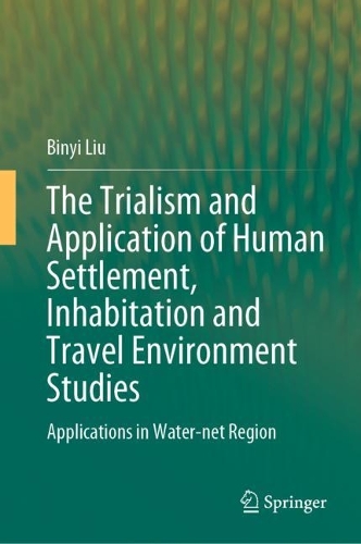 Бумажная книга «The Trialism and Application of Human Settlement, Inhabitation and Travel Environment Studies: Applications in Water-net Region», автор Биньи Лю - фото №1