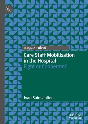 Бумажная книга «Care Staff Mobilisation in the Hospital: Fight or Cooperate?», автор Иван Сайнсолье - фото №1