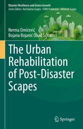 Бумажная книга «The Urban Rehabilitation of Post-Disaster Scapes», авторов Бояна Боянич Обад Щитароци, Нерма Омичевич - фото №1