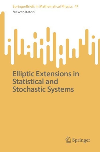 [object Object] «Elliptic Extensions in Statistical and Stochastic Systems», автор Макото Каторі - фото №1