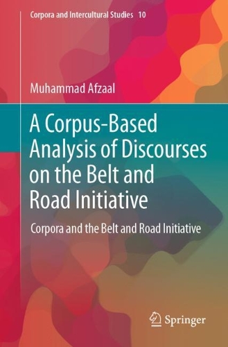 Бумажная книга «A Corpus-Based Analysis of Discourses on the Belt and Road Initiative: Corpora and the Belt and Road Initiative», автор Мухаммад Афзаал - фото №1
