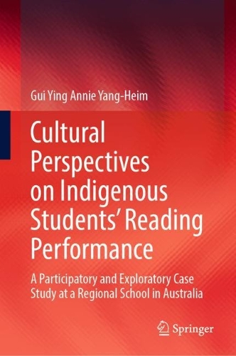 Бумажная книга «Cultural Perspectives on Indigenous Students’ Reading Performance: A Participatory and Exploratory Case Study at a Regional School in Australia», автор Гуй Инг Анни Ян Хейм - фото №1