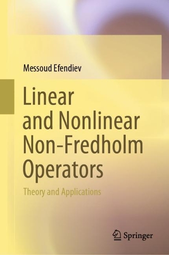 [object Object] «Linear and Nonlinear Non-Fredholm Operators: Theory and Applications», автор Мессуд Ефендієв - фото №1