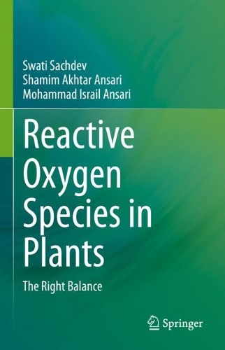 Бумажная книга «Reactive Oxygen Species in Plants: The Right Balance», авторов Мохаммад Исраил Ансари, Шамим Ахтар Ансари, Свати Сачдев - фото №1
