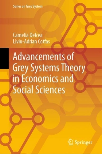 [object Object] «Advancements of Grey Systems Theory in Economics and Social Sciences», авторів Камелія Дельча, Лівіу-Адріан Котфас - фото №1
