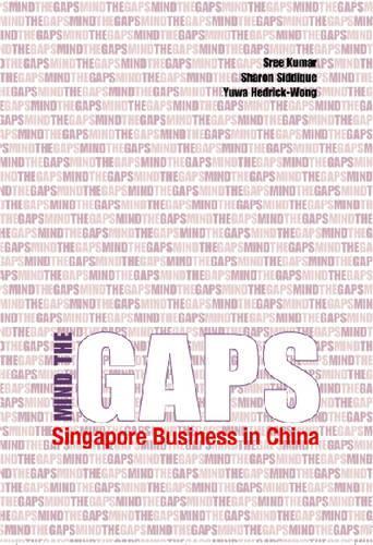 Паперова книга «Mind the GAPS: Singapore Business in China», авторів Шерон Сіддік, Срі Кумар, Юва Хедрік-Вонг - фото №1
