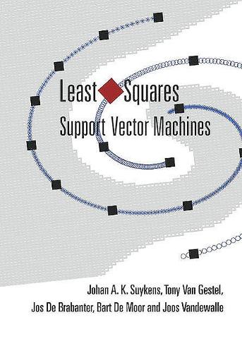 Бумажная книга «Least Squares Support Vector Machines», авторов Барт де Мур, Йохан А К Суйкенс, Йоос П. Л. Вандевалле, Джозеф де Брабантер, Тони Ван Гестел - фото №1