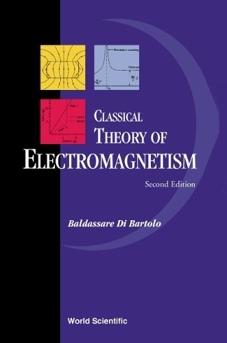 Бумажная книга «Classical Theory Of Electromagnetism: With Companion Solution Manual», автор Бальдассаре Ди Бартоло - фото №1