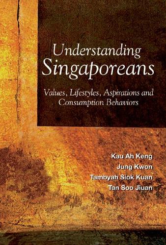 Бумажная книга «Understanding Singaporeans: Values, Lifestyles, Aspirations And Consumption Behaviors», авторов А Кенг Кау, Квон Чжон, Сиок Куан Тамбиах, Су Цзюань Тан - фото №1