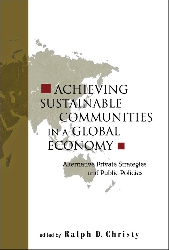 Бумажная книга «Achieving Sustainable Communities In A Global Economy: Alternative Private Strategies And Public Policies», автор Ральф Д. Кристи - фото №1