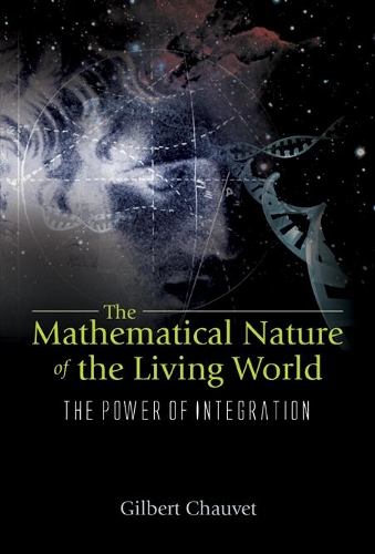 Бумажная книга «Mathematical Nature Of The Living World, The: The Power Of Integration», автор Гилберт А. Шове - фото №1