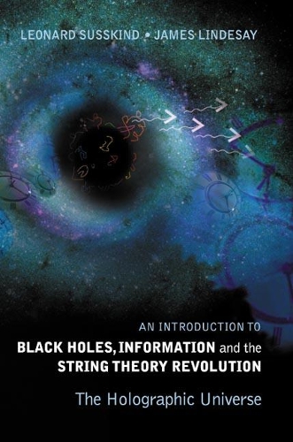 [object Object] «Introduction To Black Holes, Information And The String Theory Revolution, An: The Holographic Universe», авторів Джеймс Ліндсей, Леонард Сасскінд - фото №1