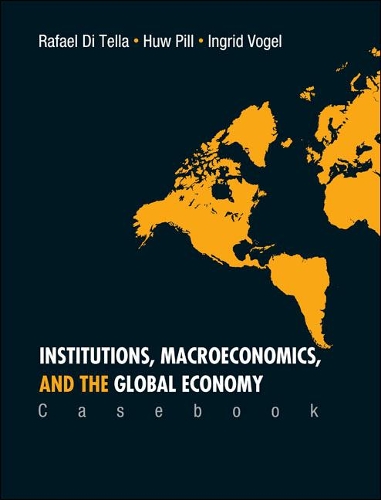 Бумажная книга «Institutions, Macroeconomics, And The Global Economy (Casebook)», авторов Хью Р Пилл, Ингрид Фогель, Рафаэль Ди Телла - фото №1