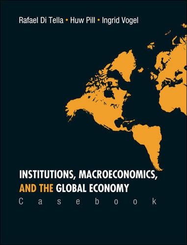 Бумажная книга «Institutions, Macroeconomics, And The Global Economy (Casebook)», авторов Хью Р Пилл, Ингрид Фогель, Рафаэль Ди Телла - фото №1