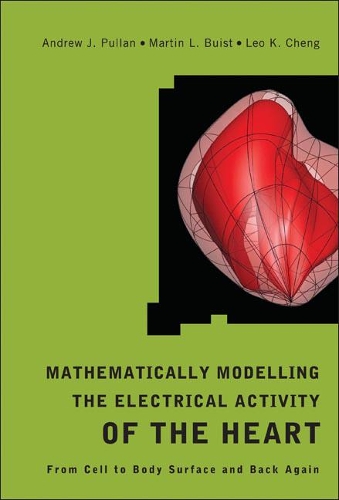 Паперова книга «Mathematically Modelling The Electrical Activity Of The Heart: From Cell To Body Surface And Back Again», авторів Ендрю Пуллан, Лео К Ченг, Мартін Л. Б'юст - фото №1