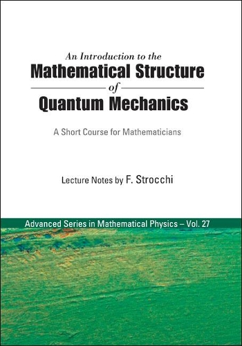 [object Object] «Introduction To The Mathematical Structure Of Quantum Mechanics, An: A Short Course For Mathematicians», автор Франко Строккі - фото №1