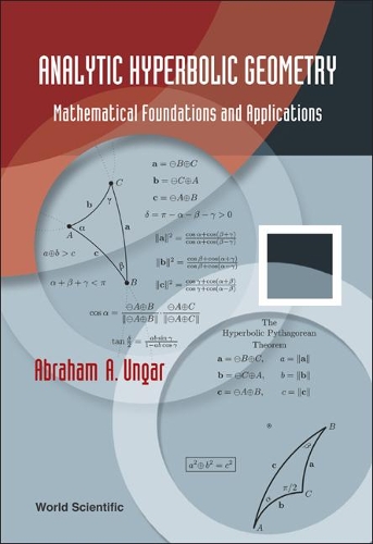 Бумажная книга «Analytic Hyperbolic Geometry: Mathematical Foundations And Applications», автор Авраам Альберт Унгар - фото №1