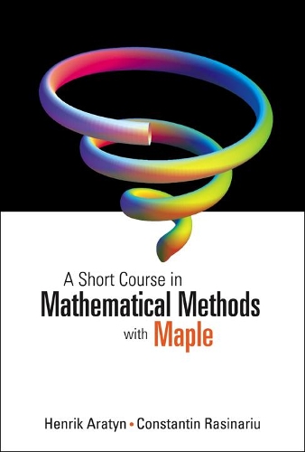 [object Object] «Short Course In Mathematical Methods With Maple, A», авторів Константін Расінаріу, Генрік Аратін - фото №1