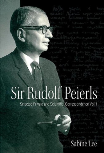 Бумажная книга «Sir Rudolf Peierls: Selected Private And Scientific Correspondence (Volume 1)», автор Сабина Ли - фото №1