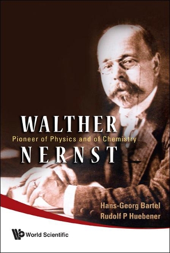 Бумажная книга «Walther Nernst: Pioneer Of Physics, And Of Chemistry», авторов Ганс-Георг Бартель, Рудольф П. Хюбенер - фото №1