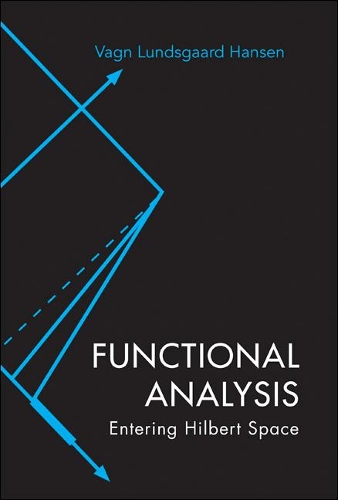 Бумажная книга «Functional Analysis: Entering Hilbert Space», автор Вагн Лундсгаард Хансен - фото №1
