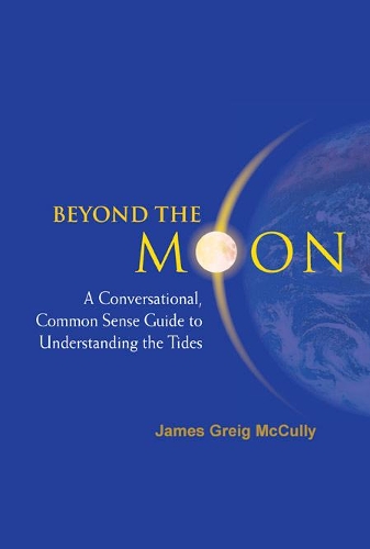 Бумажная книга «Beyond The Moon: A Conversational, Common Sense Guide To Understanding The Tides», автор Джеймс Грейг Маккалли - фото №1
