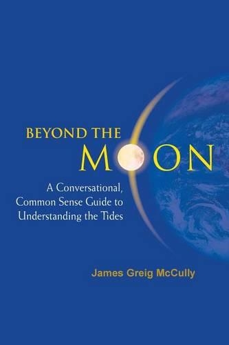 Бумажная книга «Beyond The Moon: A Conversational, Common Sense Guide To Understanding The Tides», автор Джеймс Грейг Маккалли - фото №1