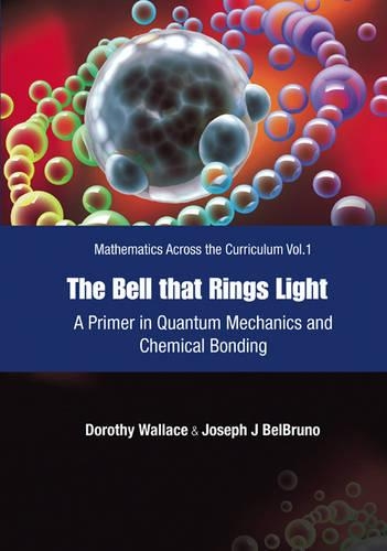Паперова книга «Bell That Rings Light, The: A Primer In Quantum Mechanics And Chemical Bonding», авторів Дороті І. Воллес, Джозеф Бельбруно - фото №1