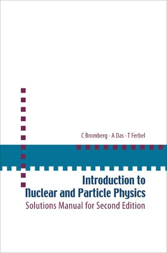 [object Object] «Introduction To Nuclear And Particle Physics: Solutions Manual For Second Edition Of Text By Das And Ferbel», авторів Ашок Дас, Карл Бромберг, Томас Фербель - фото №1