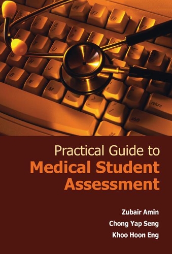 Паперова книга «Practical Guide To Medical Student Assessment», авторів Хун Енг Ху, Яп Сенг Чонг, Зубайр Амін - фото №1