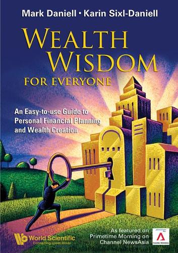 Бумажная книга «Wealth Wisdom For Everyone: An Easy-to-use Guide To Personal Financial Planning And Wealth Creation», авторов Карин Сиксл-Даниэль, Марк Хейнс Дэниелл - фото №1
