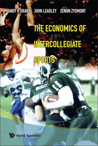Бумажная книга «Economics Of Intercollegiate Sports, The», авторов Джон К. Лидли, Рэнди Р. Грант, Зенон X Зигмонт - фото №1