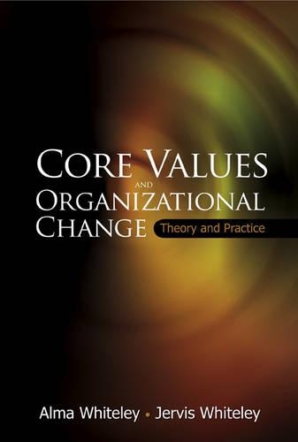Паперова книга «Core Values And Organizational Change: Theory And Practice», авторів Альма Уайтлі, Джервіс Вайтлі - фото №1