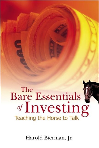 Бумажная книга «Bare Essentials Of Investing, The: Teaching The Horse To Talk», автор Гарольд Бирман-младший - фото №1