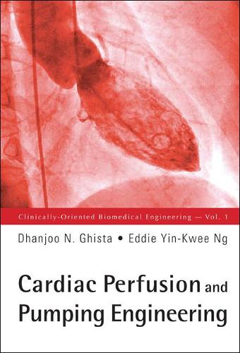 Паперова книга «Cardiac Perfusion And Pumping Engineering», авторів Дханджу Н. Гіста, Едді Інь-Кві Нг - фото №1