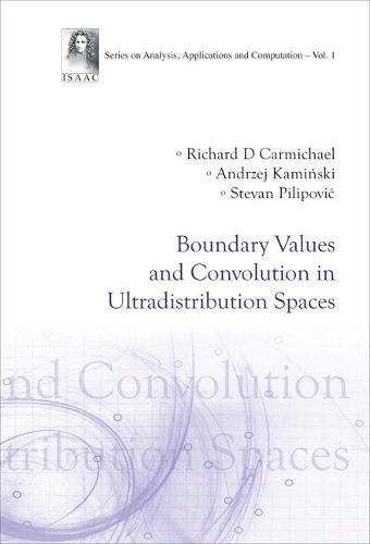 Паперова книга «Boundary Values And Convolution In Ultradistribution Spaces», авторів Анджей Камінський, Річард Д. Кармайкл, Стеван Пилипович - фото №1