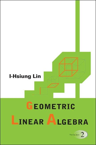 Бумажная книга «Geometric Linear Algebra (Volume 2)», автор И-сюнг Лин - фото №1