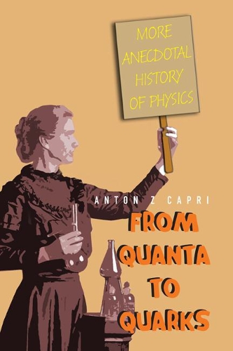Бумажная книга «From Quanta To Quarks: More Anecdotal History Of Physics», автор Антон З. Капри - фото №1