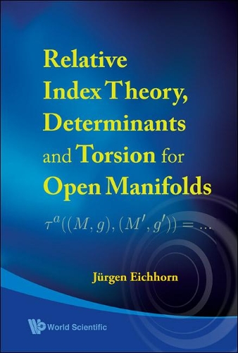 Бумажная книга «Relative Index Theory, Determinants And Torsion For Open Manifolds», автор Юрген Айххорн - фото №1