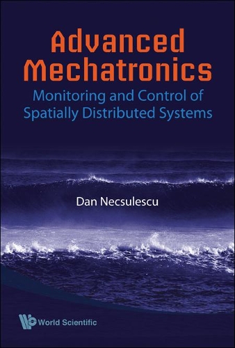 Бумажная книга «Advanced Mechatronics: Monitoring And Control Of Spatially Distributed Systems», автор Дэн С. Нексулеску - фото №1