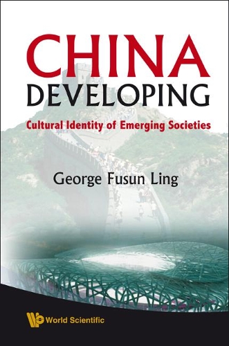 Бумажная книга «China Developing: Cultural Identity Of Emerging Societies», автор Джордж Фусун Линг - фото №1