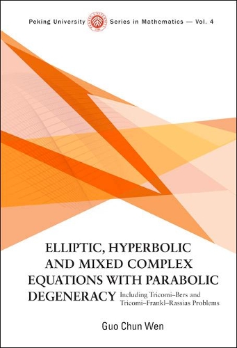 [object Object] «Elliptic, Hyperbolic And Mixed Complex Equations With Parabolic Degeneracy: Including Tricomi-bers And Tricomi-frankl-rassias Problems», автор Го Чунь Вэнь - фото №1
