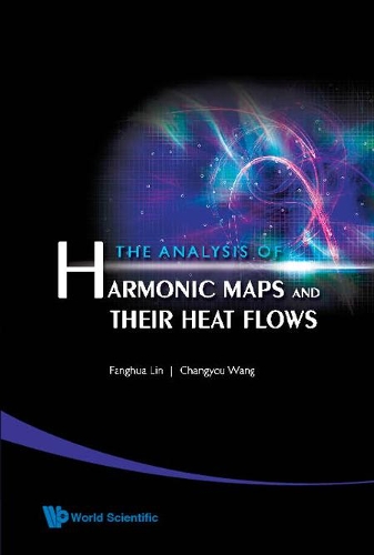 Бумажная книга «Analysis Of Harmonic Maps And Their Heat Flows, The», авторов Чангё Ван, Фанхуа Линь - фото №1